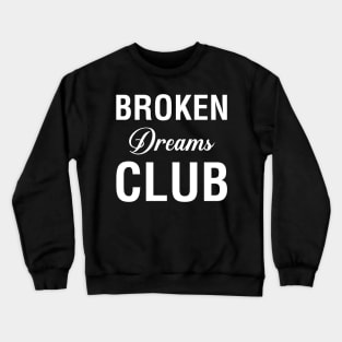 Broken Dreams Club Crewneck Sweatshirt